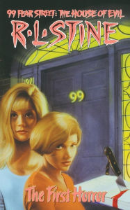 Title: The First Horror (99 Fear Street: The House of Evil Series #1), Author: R. L. Stine