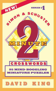 Title: SIMON AND SCHUSTER'S TWO-MINUTE CROSSWORDS Vol. 1, Author: David King