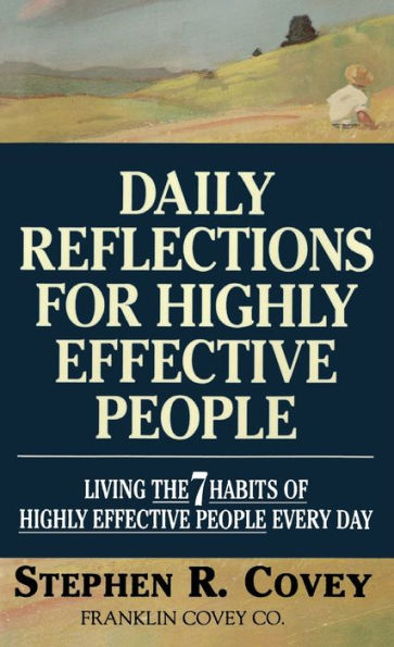 Daily Reflections for Highly Effective People: Living THE SEVEN HABITS OF HIGHLY SUCCESSFUL PEOPLE Every Day