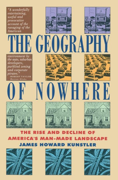 The Geography of Nowhere: Rise And Decline America's Man-Made Landscape