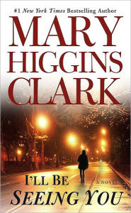 Title: I'll Be Seeing You, Author: Mary Higgins Clark