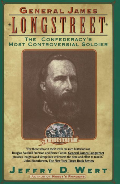 General James Longstreet: The Confederacy's Most Controversial Soldier