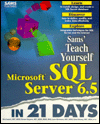 Sams Teach Yourself Microsoft SQL Server 6.5 in 21 Days