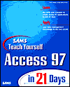 Sams Teach Yourself Access 97 in 21 Days