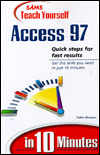 Sams Teach Yourself Access 97 in 10 Minutes