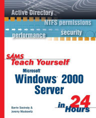 Title: Sams Teach Yourself Microsoft Windows 2000 Server in 24 Hours, Author: Barrie Sosinsky