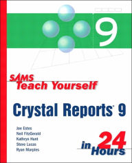 Title: Sams Teach Yourself Crystal Reports 9 in 24 Hours, Author: Joe Estes