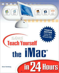 Title: Sams Teach Yourself the iMac in 24 Hours, Author: Gene Steinberg