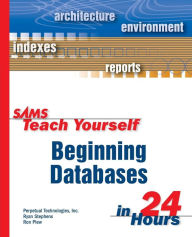 Title: Sams Teach Yourself Beginning Databases in 24 Hours, Author: Ryan Stephens