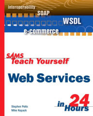 Title: Sams Teach Yourself Web Services in 24 Hours, Author: Stephen Potts
