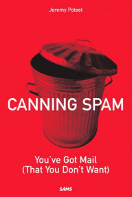 Title: Canning Spam: You've Got Mail (That You Don't Want), Author: Jeremy Poteet