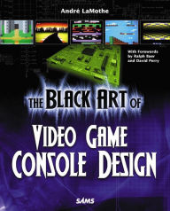 Title: The Black Art of Video Game Console Design, Author: Andre LaMothe