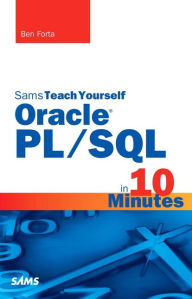 Title: Oracle PL/SQL in 10 Minutes, Sams Teach Yourself / Edition 1, Author: Ben Forta