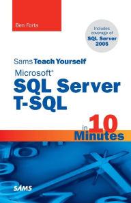 Title: Sams Teach Yourself Microsoft SQL Server T-SQL in 10 Minutes, Author: Ben Forta