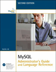 Title: MySQL Administrator's Guide and Language Reference / Edition 2, Author: MySQL AB