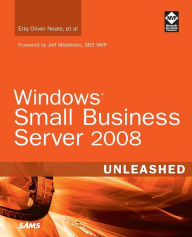 Title: Windows Small Business Server 2008 Unleashed, Author: Eriq Oliver Neale