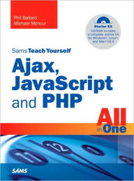 Title: Sams Teach Yourself Ajax, JavaScript, and PHP All in One, Author: Phil Ballard