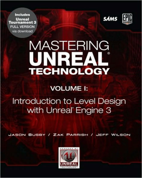 Mastering Unreal Technology, Volume I: Introduction to Level Design with Unreal Engine 3 / Edition 1