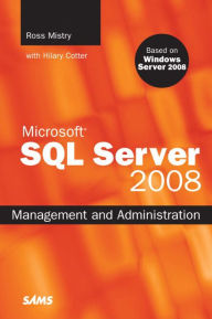 Microsoft SQL Server 2008: Management and Administration