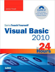 Title: Sams Teach Yourself Visual Basic 2010 in 24 Hours Complete Starter Kit, Author: James Foxall