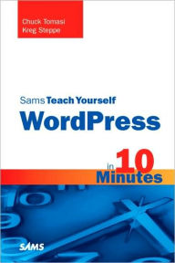 Title: Sams Teach Yourself WordPress in 10 Minutes, Author: Chuck Tomasi