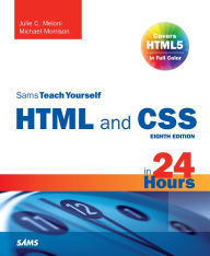 Title: Sams Teach Yourself HTML and CSS in 24 Hours (Includes New HTML 5 Coverage), Author: Julie Meloni