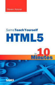 Title: Sams Teach Yourself HTML5 in 10 Minutes, Author: Steven Holzner