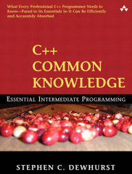 Title: C++ Common Knowledge: Essential Intermediate Programming, Author: Stephen Dewhurst