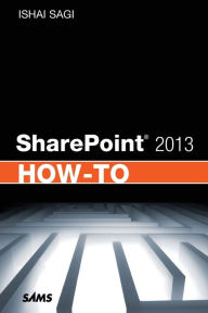 Title: SharePoint 2013 How-To / Edition 1, Author: Ishai Sagi