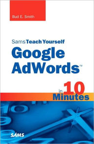 Title: Sams Teach Yourself Google AdWords in 10 Minutes, Author: Bud E. Smith