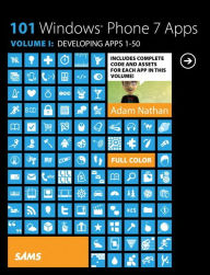 Title: 101 Windows Phone 7 Apps, Volume I: Developing Apps 1-50, Author: Adam Nathan