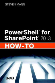 Title: PowerShell for SharePoint 2013 How-To, Author: Steven Mann