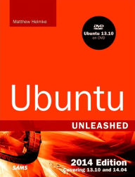 Title: Ubuntu Unleashed 2014 Edition: Covering 13.10 and 14.04 / Edition 9, Author: Matthew Helmke