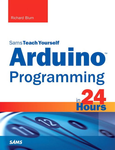 Arduino Programming in 24 Hours, Sams Teach Yourself / Edition 1
