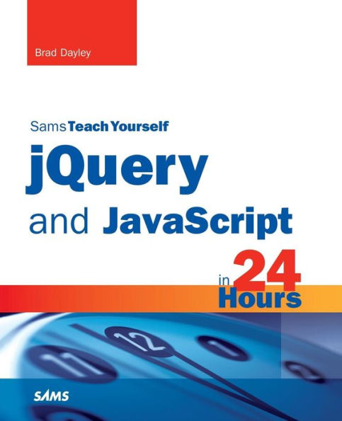 jQuery and JavaScript in 24 Hours, Sams Teach Yourself / Edition 1