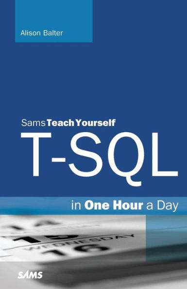 T-SQL in One Hour a Day, Sams Teach Yourself / Edition 1