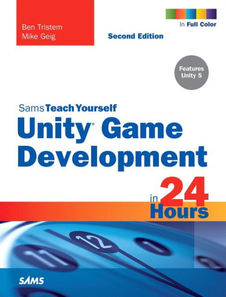 Unity Game Development in 24 Hours, Sams Teach Yourself / Edition 2