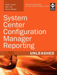 Title: System Center Configuration Manager Reporting Unleashed / Edition 1, Author: Garth Jones