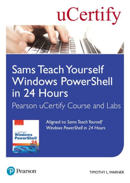 Sams Teach Yourself Windows PowerShell in 24 Hours Pearson uCertify Course and Labs