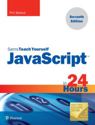 Title: JavaScript in 24 Hours, Pearson Teach Yourself (B&N Exclusive Edition), Author: Phil Ballard