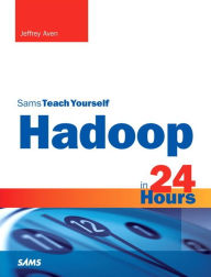 Title: Hadoop in 24 Hours, Sams Teach Yourself, Author: Jeffrey Aven