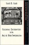 Title: Colonial Encounters in the Age of High Imperialism / Edition 1, Author: Scott S. Cook