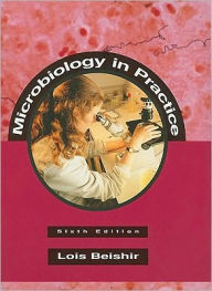 Title: Microbiology in Practice / Edition 6, Author: Lois Beishir