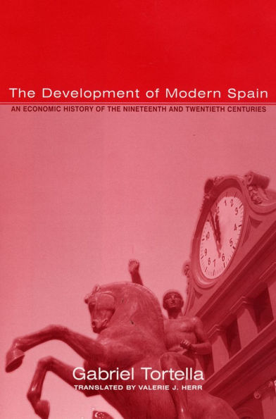 The Development of Modern Spain: An Economic History of the Nineteenth and Twentieth Centuries