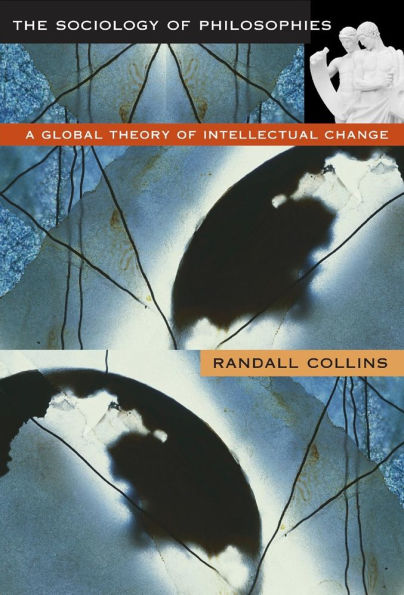 The Sociology of Philosophies: A Global Theory of Intellectual Change / Edition 1