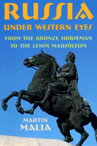 Russia under Western Eyes: From the Bronze Horseman to the Lenin Mausoleum / Edition 1