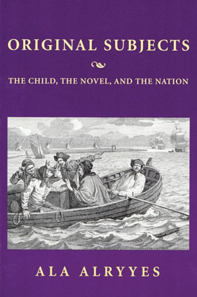 Original Subjects: The Child, the Novel, and the Nation