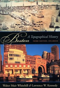 Title: Boston: A Topographical History, Third Edition, Enlarged / Edition 3, Author: Walter Muir Whitehill