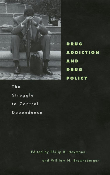 Drug Addiction and Drug Policy: The Struggle to Control Dependence