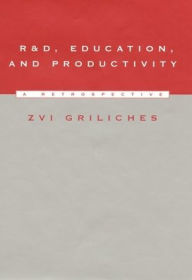 Title: R&D, Education, and Productivity: A Retrospective, Author: Zvi Griliches
